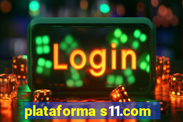 plataforma s11.com